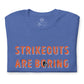 **ONLINE EXCLUSIVE** TMCo Strikeouts Are Boring Unisex T-shirt